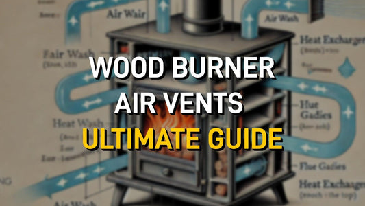 How to Use Log Burner Vents: Wood And Multi-Fuel Stove Air Controls Explained