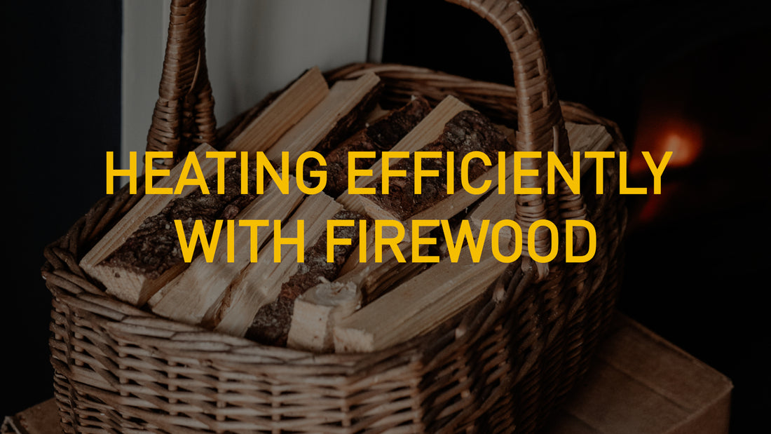 Heating Efficiently With Firewood Written over a basket full of kindling